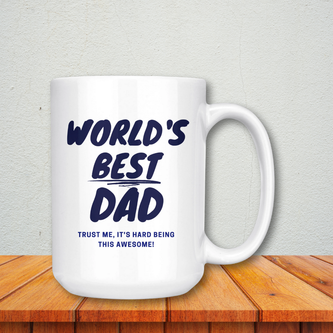 Dad Mug - 'World's Best Dad, It's Hard Being This Awesome' - (Blue) - Makes a great gift for Birthdays, Christmas, Father's Day or anytime!