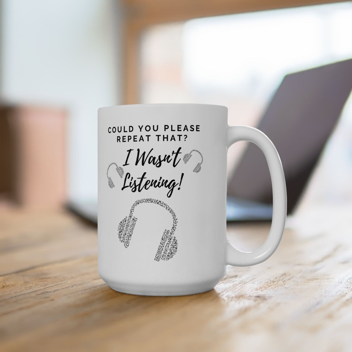 Funny Ceramic Mug - "Could you please repeat that? I wasn't listening!" - Perfect Gift for Quirky Friends