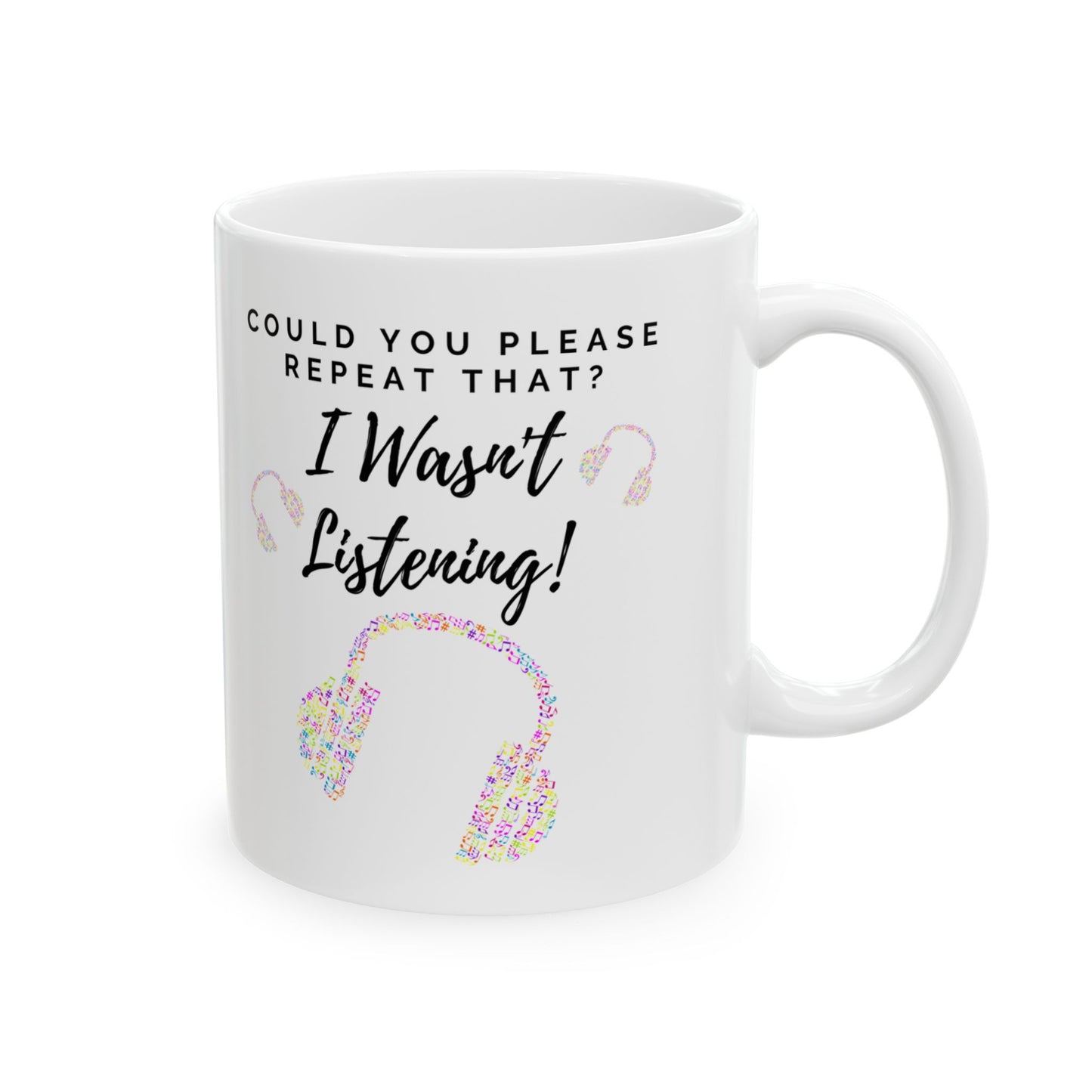Funny Ceramic Mug - "Could you please repeat that? I wasn't listening!" (Multicoloured Headphones) - Perfect Gift for Music Lovers