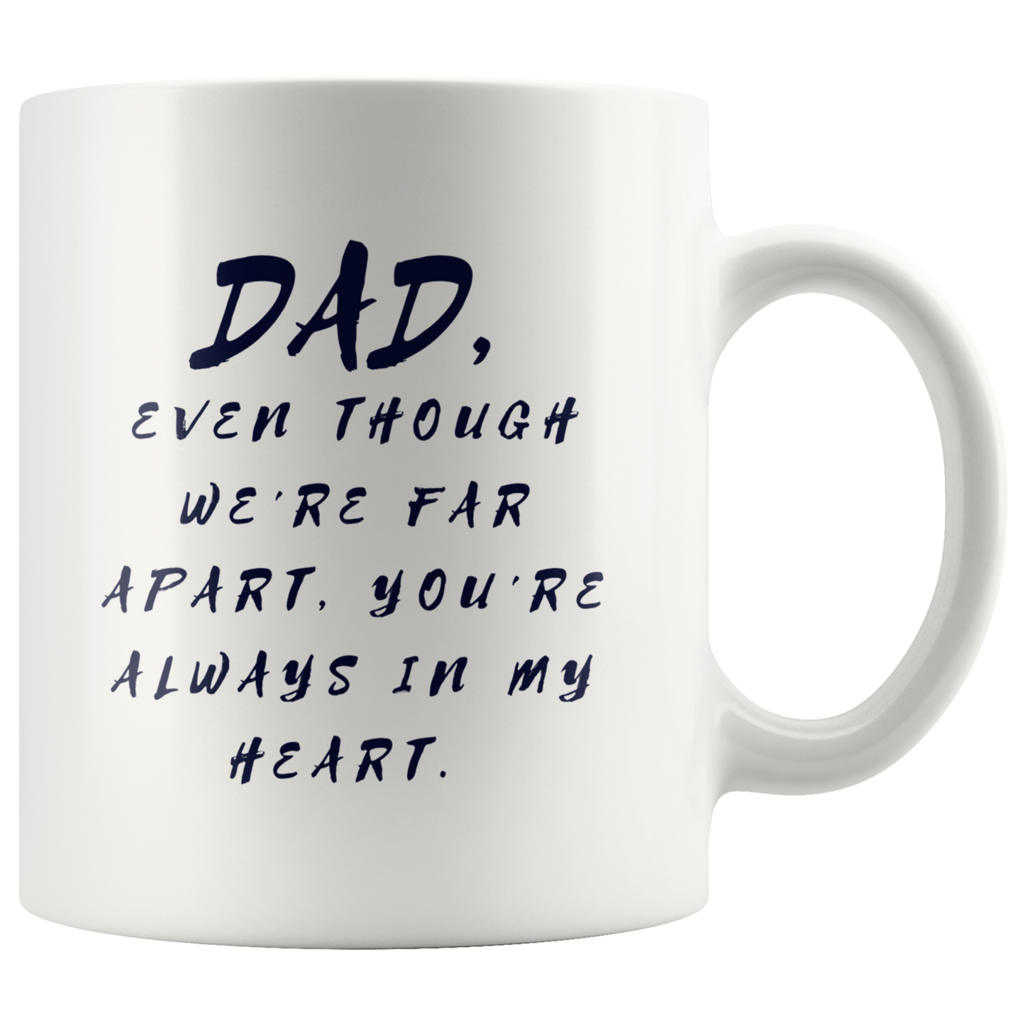 Dad Mug - 'Dad, Even Though We're Far Apart, You're Always in My Heart' (Blue) - Makes a great gift for Birthdays, Christmas, Father's Day or anytime!