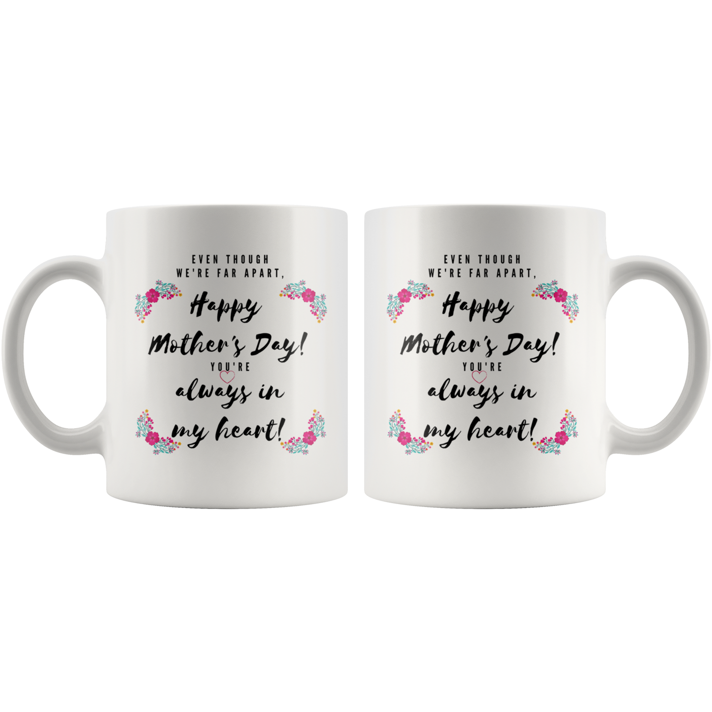Even Though We're Far Apart - Mother's Day Mug - Perfect Gift for When You Can't See Mom Face to Face