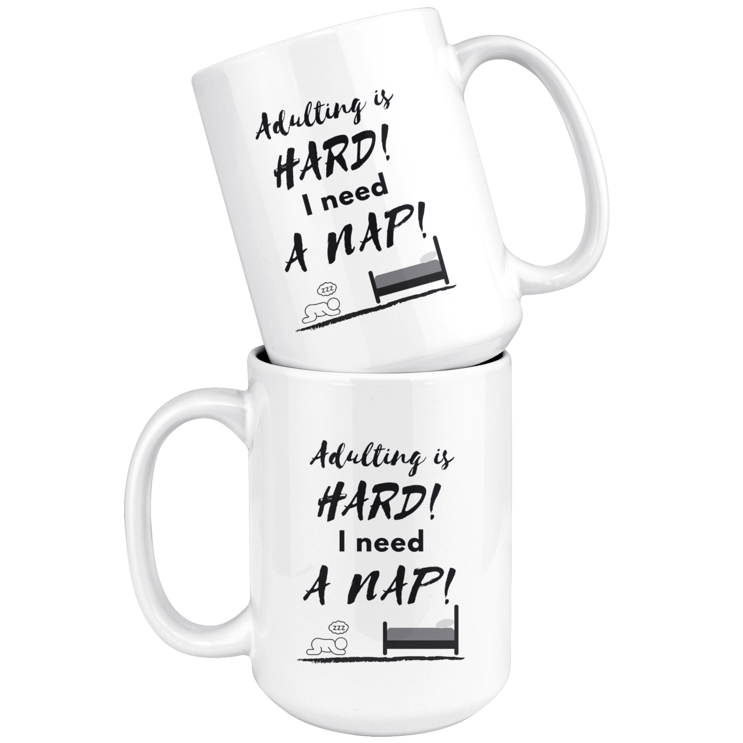 Adulting is HARD! I need a NAP! Mug