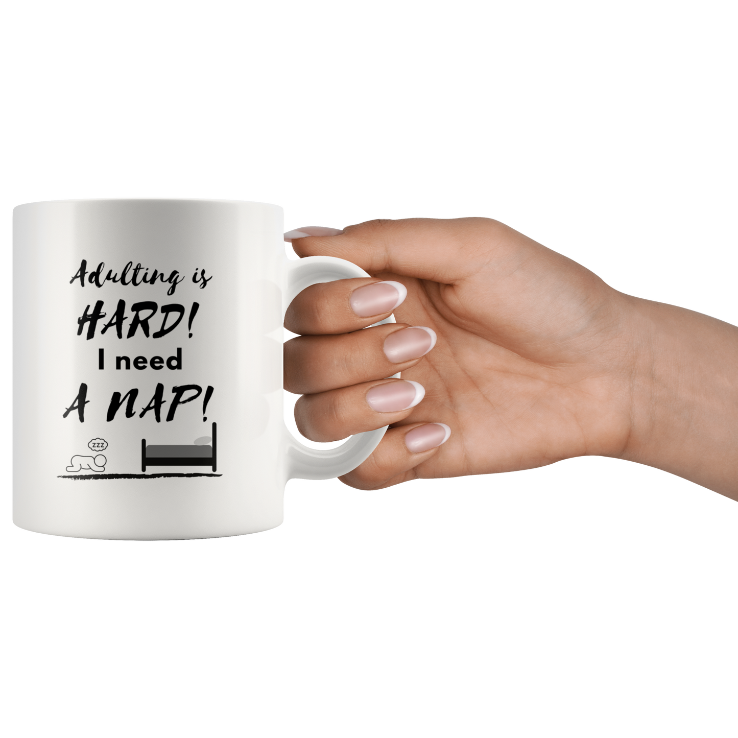 Adulting is HARD! I need a NAP! Mug
