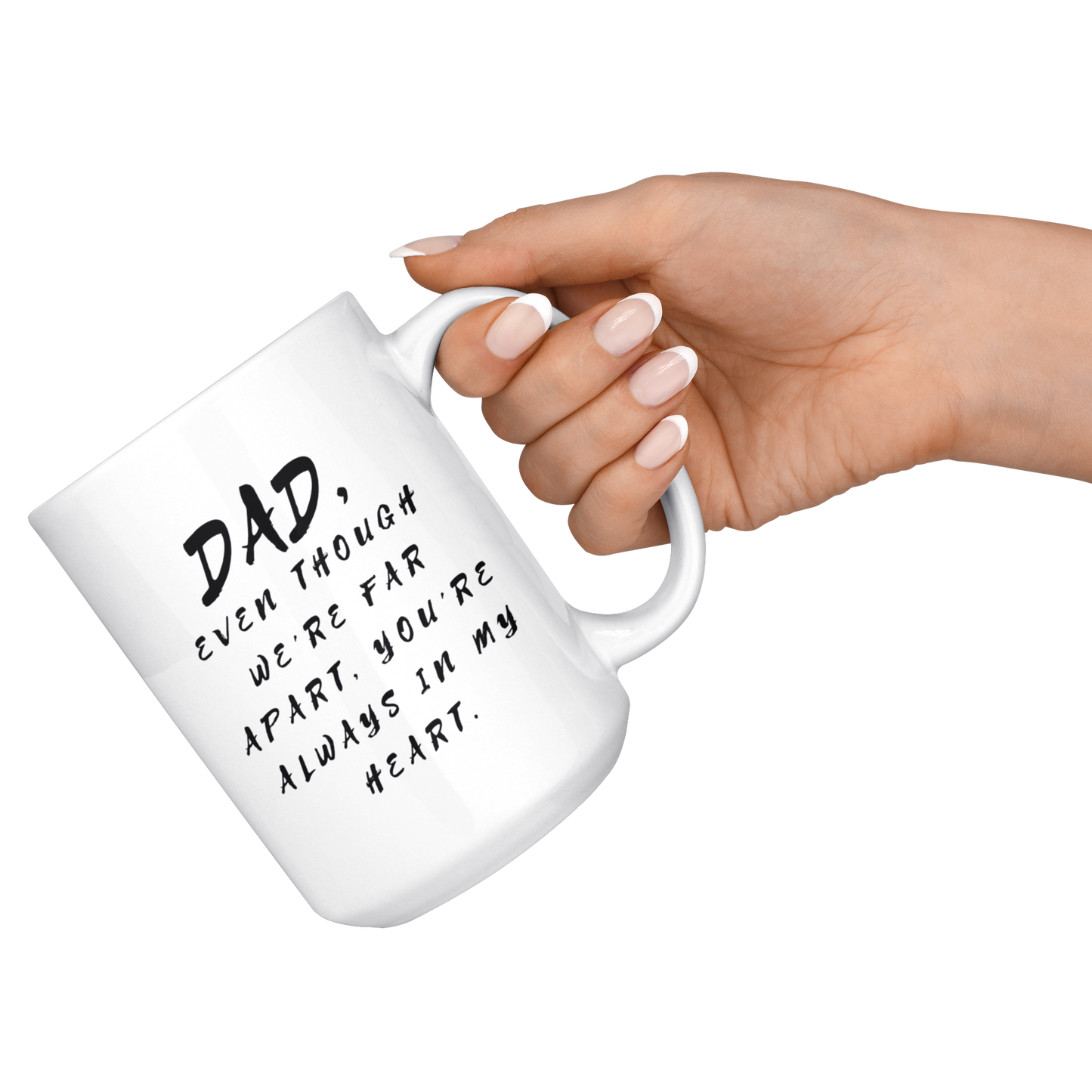 Dad Mug - 'Dad, Even Though We're Far Apart, You're Always in My Heart' (Black) - A great gift for Birthdays, Christmas, Father's Day or anytime!