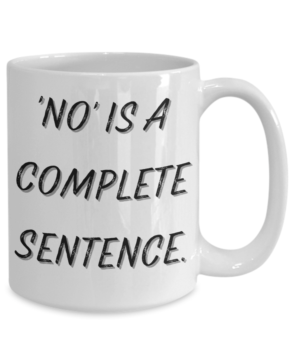 'No' is a Complete Sentence Mug (White)