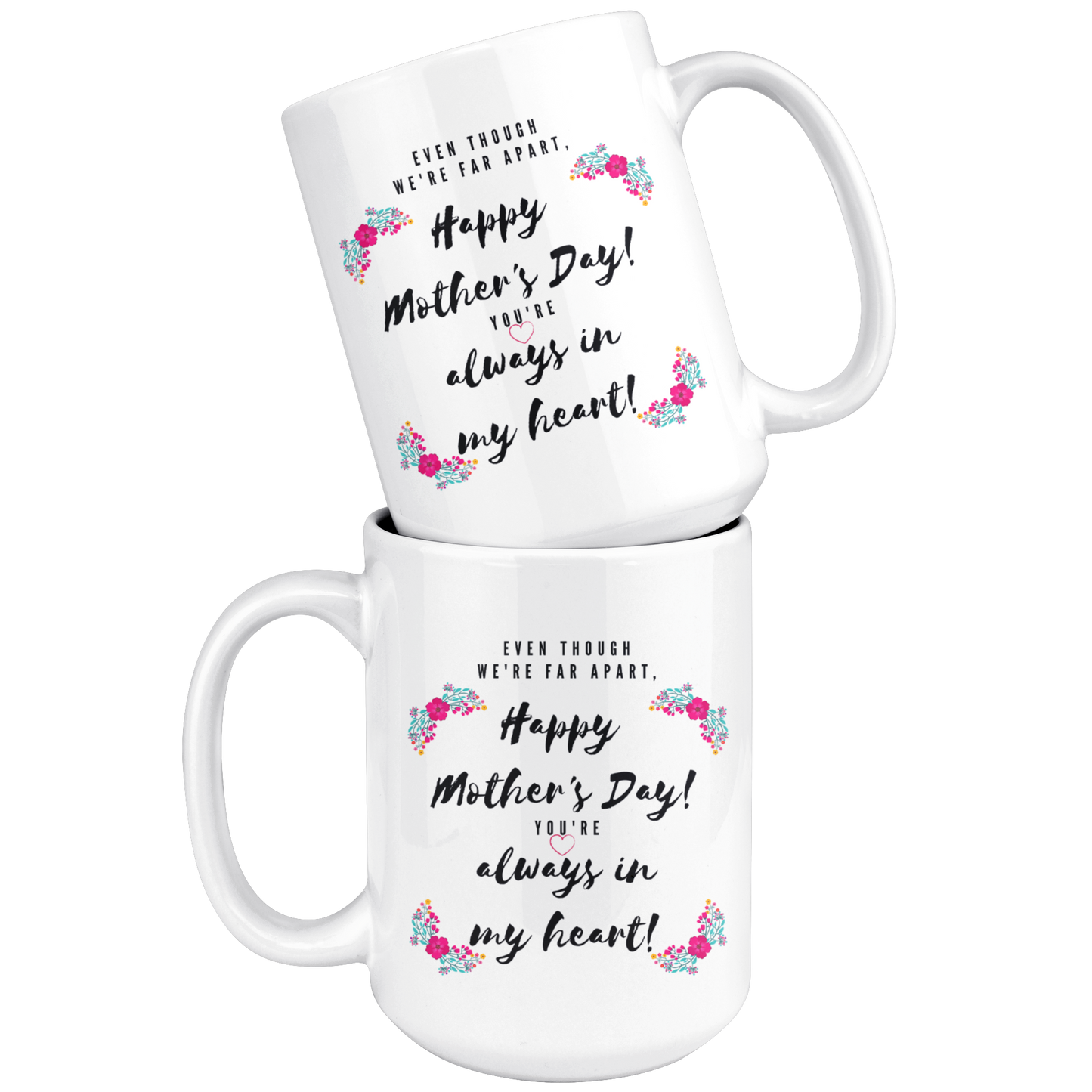 Even Though We're Far Apart - Mother's Day Mug - Perfect Gift for When You Can't See Mom Face to Face