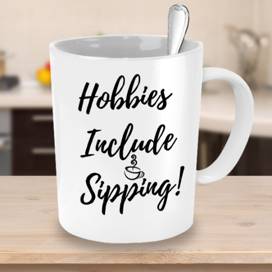 Hobbies Include Sipping - Mug (White)