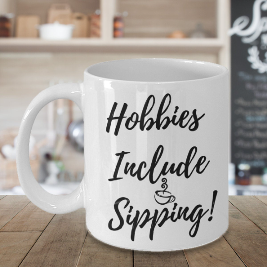 Hobbies Include Sipping - Mug (White)