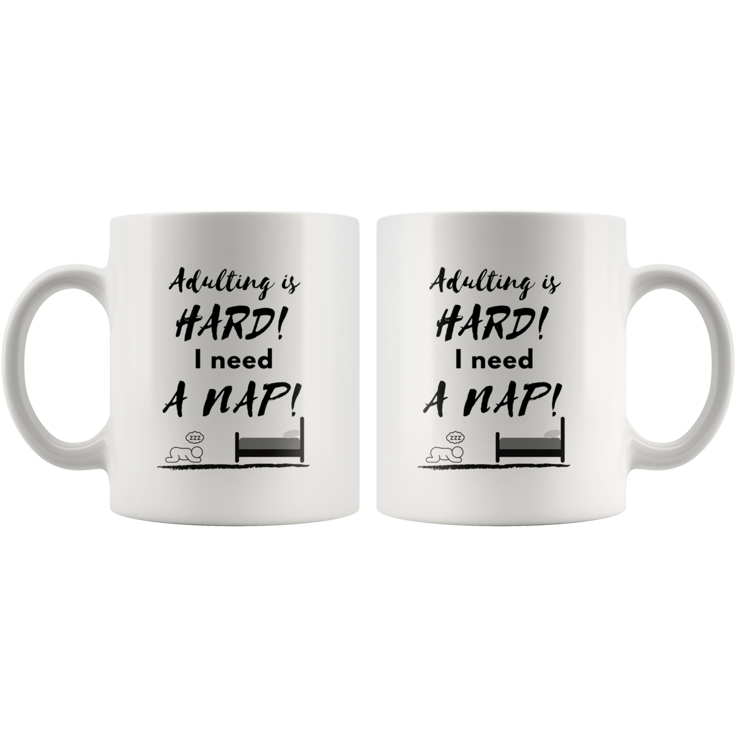 Adulting is HARD! I need a NAP! Mug