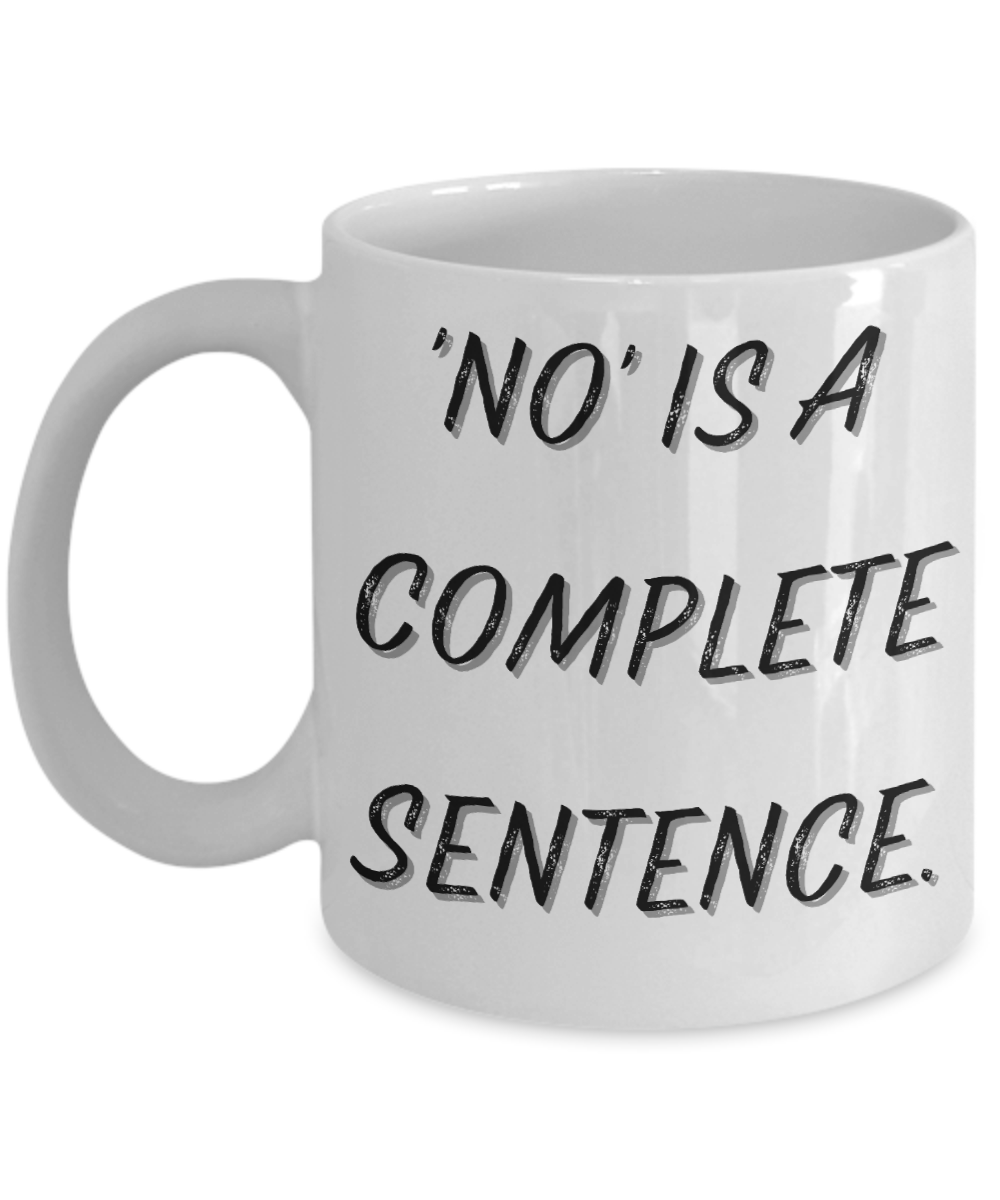 'No' is a Complete Sentence Mug (White)