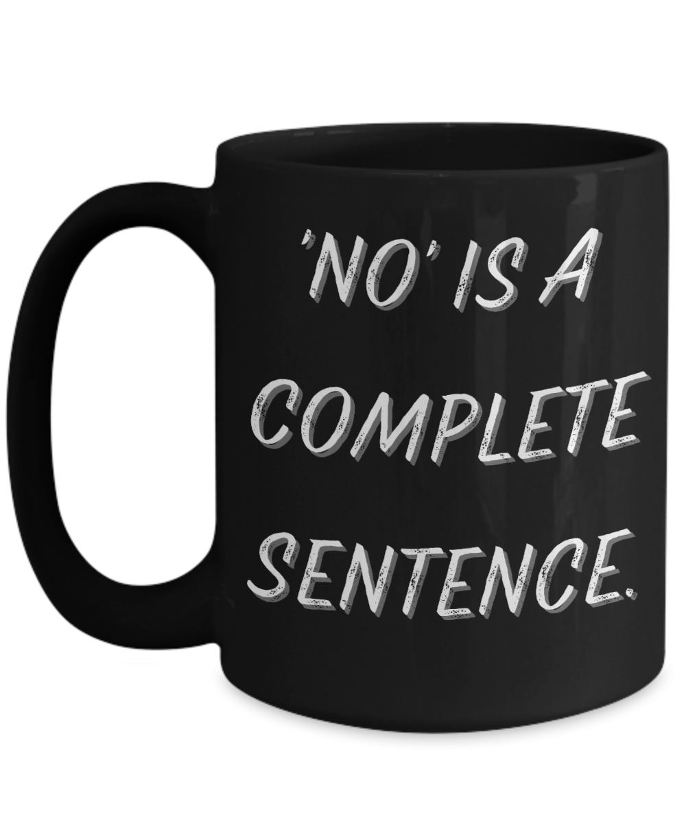 'No' is a Complete Sentence Black Mug