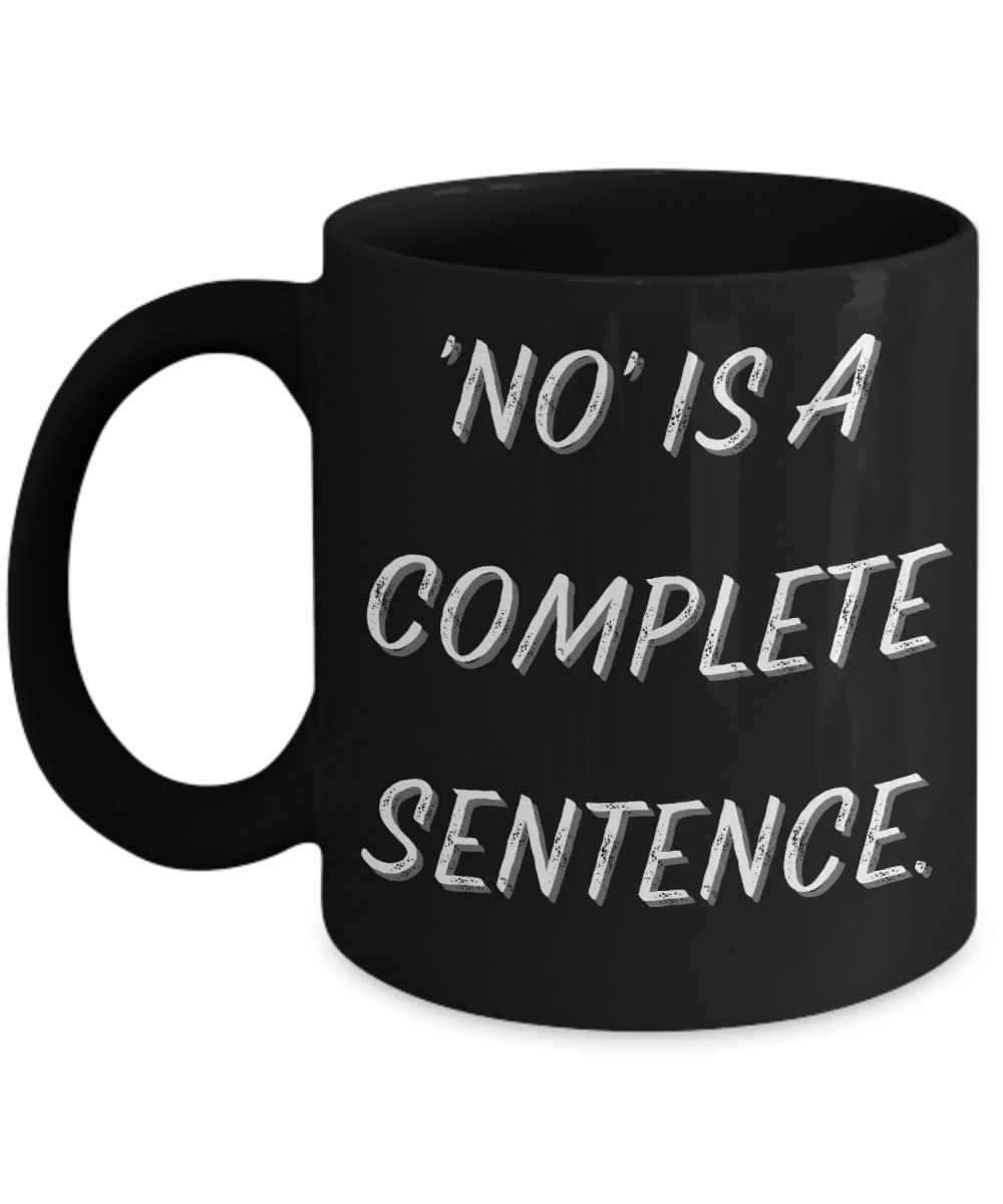 'No' is a Complete Sentence Black Mug