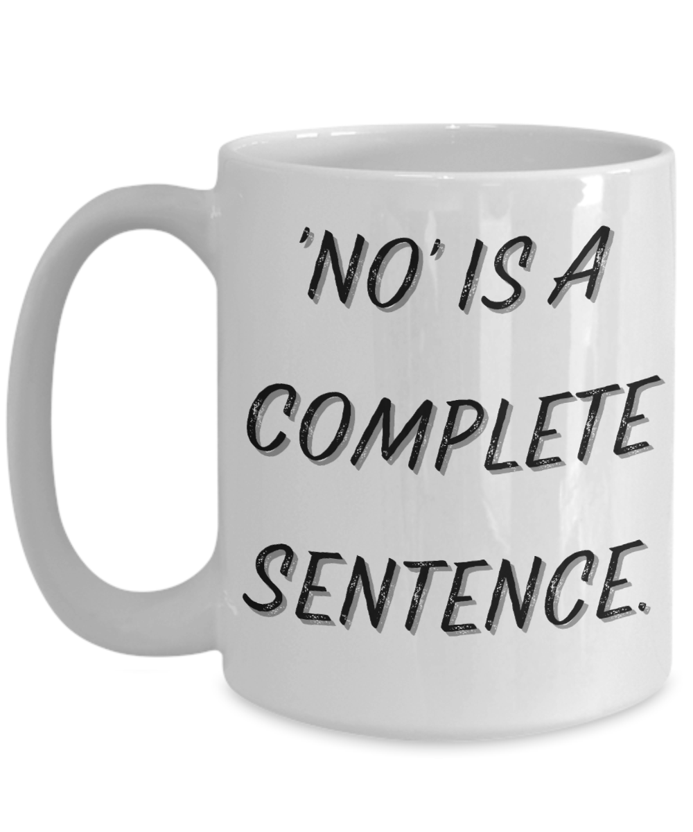 'No' is a Complete Sentence Mug (White)