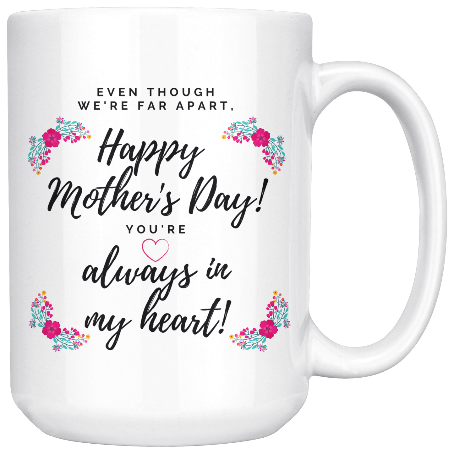 Far Apart - Mother's Day Mug - Makes a Great Gift When You Can't See Mom Face to Face