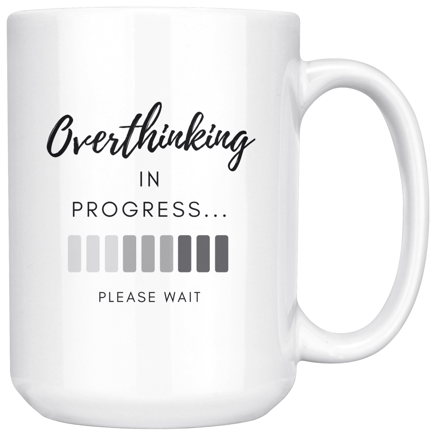 Overthinking in Progress...Please Wait. Mug