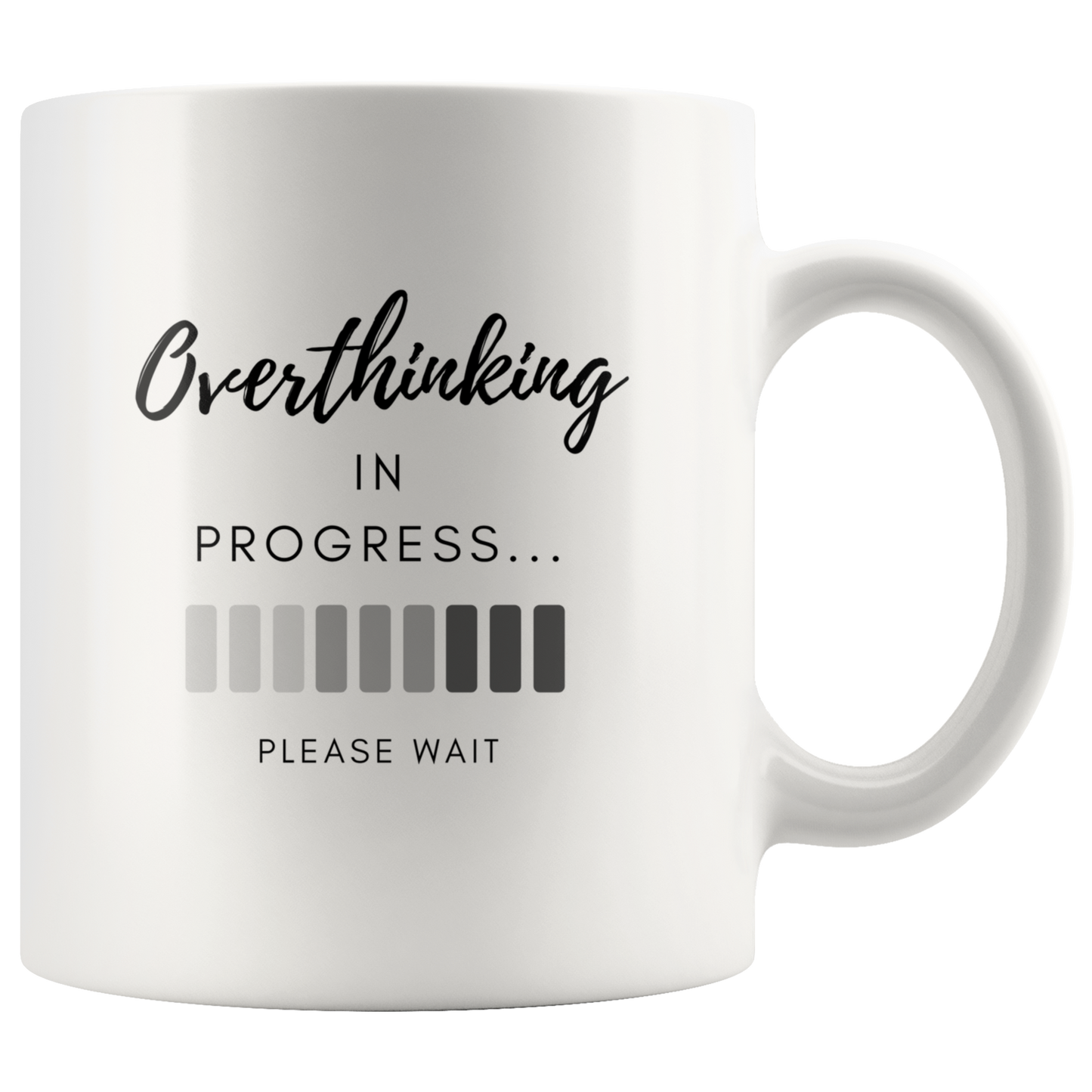 Overthinking in Progress...Please Wait. Mug
