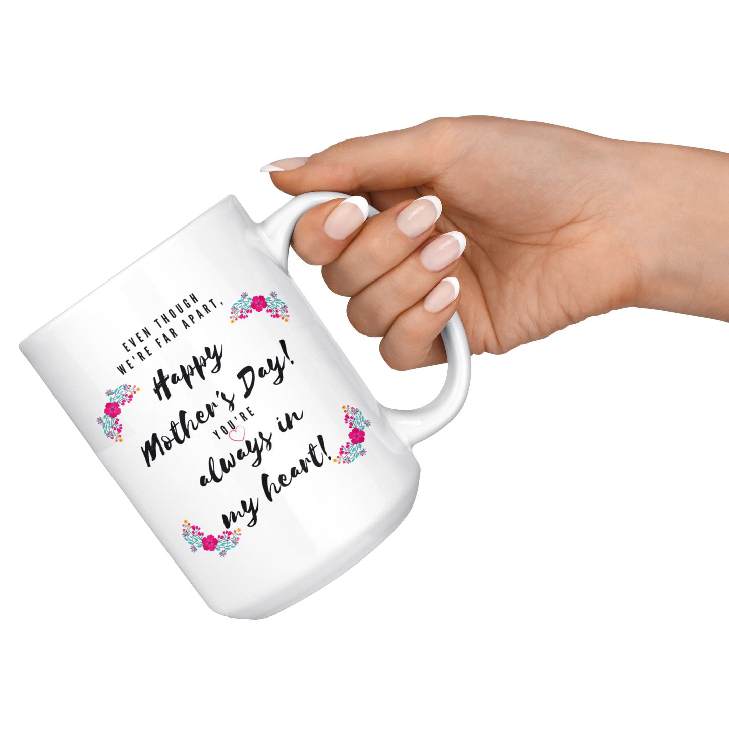 Even Though We're Far Apart - Mother's Day Mug - Perfect Gift for When You Can't See Mom Face to Face