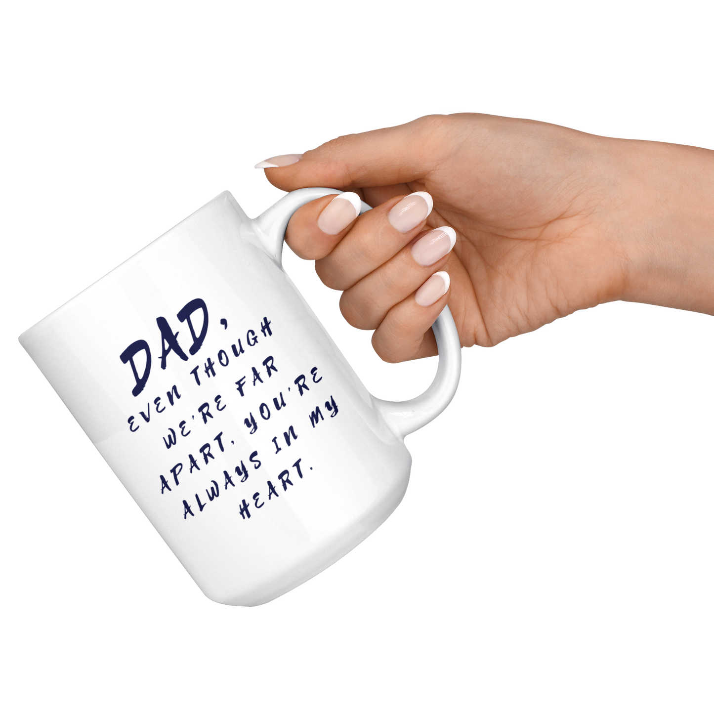 Dad Mug - 'Dad, Even Though We're Far Apart, You're Always in My Heart' (Blue) - Makes a great gift for Birthdays, Christmas, Father's Day or anytime!