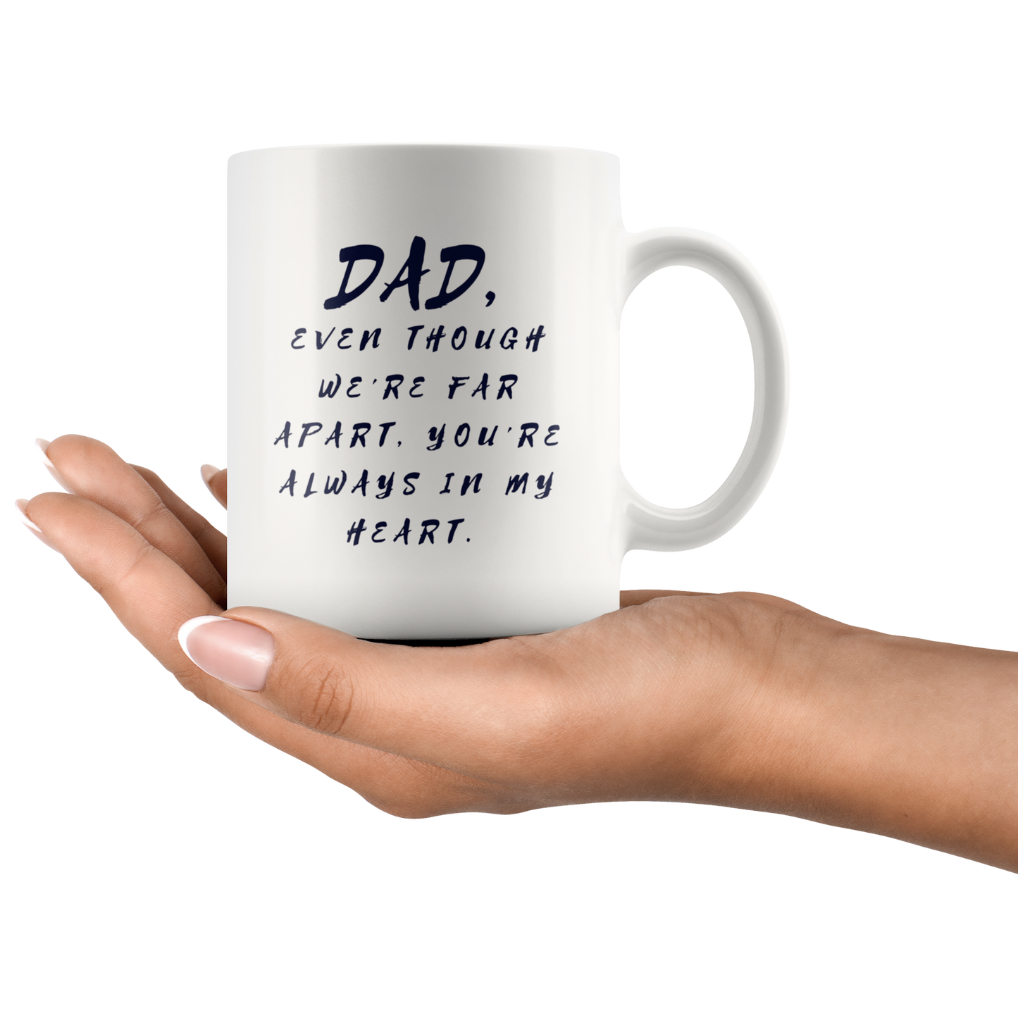 Dad Mug - 'Dad, Even Though We're Far Apart, You're Always in My Heart' (Blue) - Makes a great gift for Birthdays, Christmas, Father's Day or anytime!