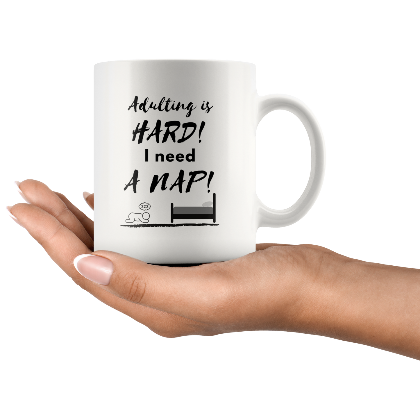 Adulting is HARD! I need a NAP! Mug