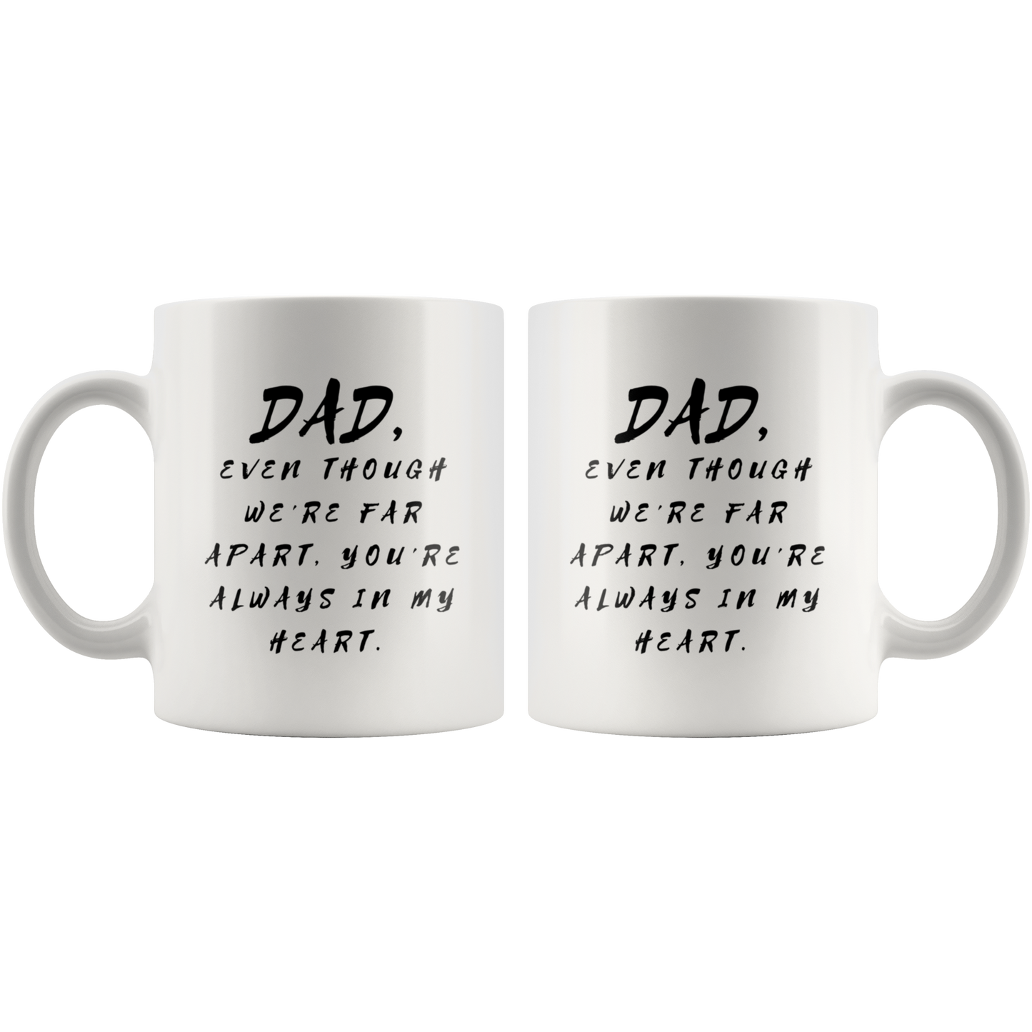 Dad Mug - 'Dad, Even Though We're Far Apart, You're Always in My Heart' (Black) - A great gift for Birthdays, Christmas, Father's Day or anytime!