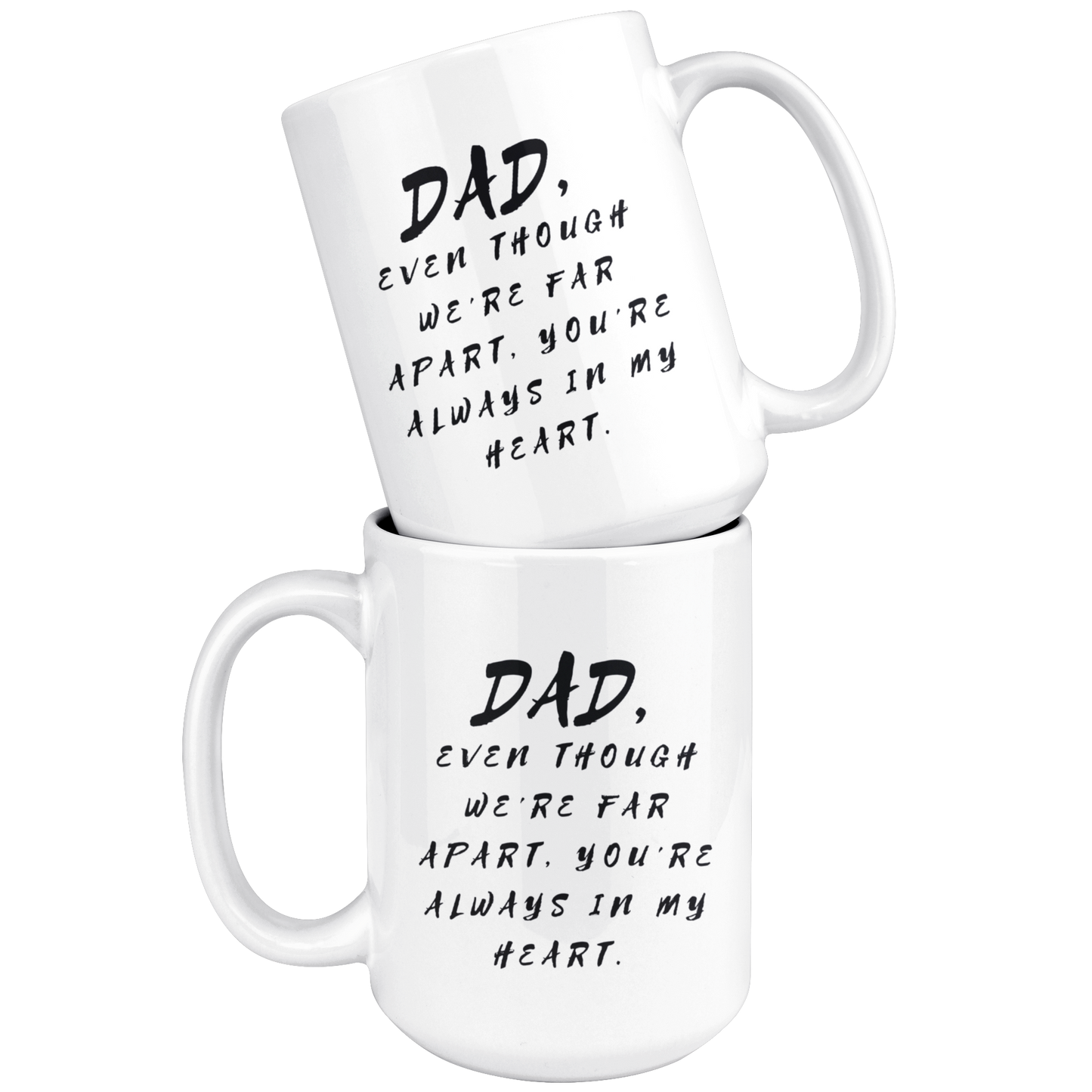 Dad Mug - 'Dad, Even Though We're Far Apart, You're Always in My Heart' (Black) - A great gift for Birthdays, Christmas, Father's Day or anytime!