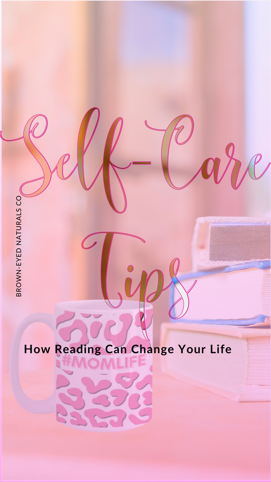 Self-Care Tips - How Reading Can Change Your Life