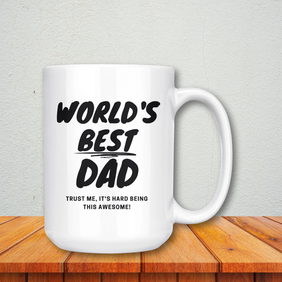 Dad Mug - 'World's Best Dad It's Hard Being This Awesome' - (Black) - Makes a great gift for Birthdays, Christmas, Father's Day or anytime!