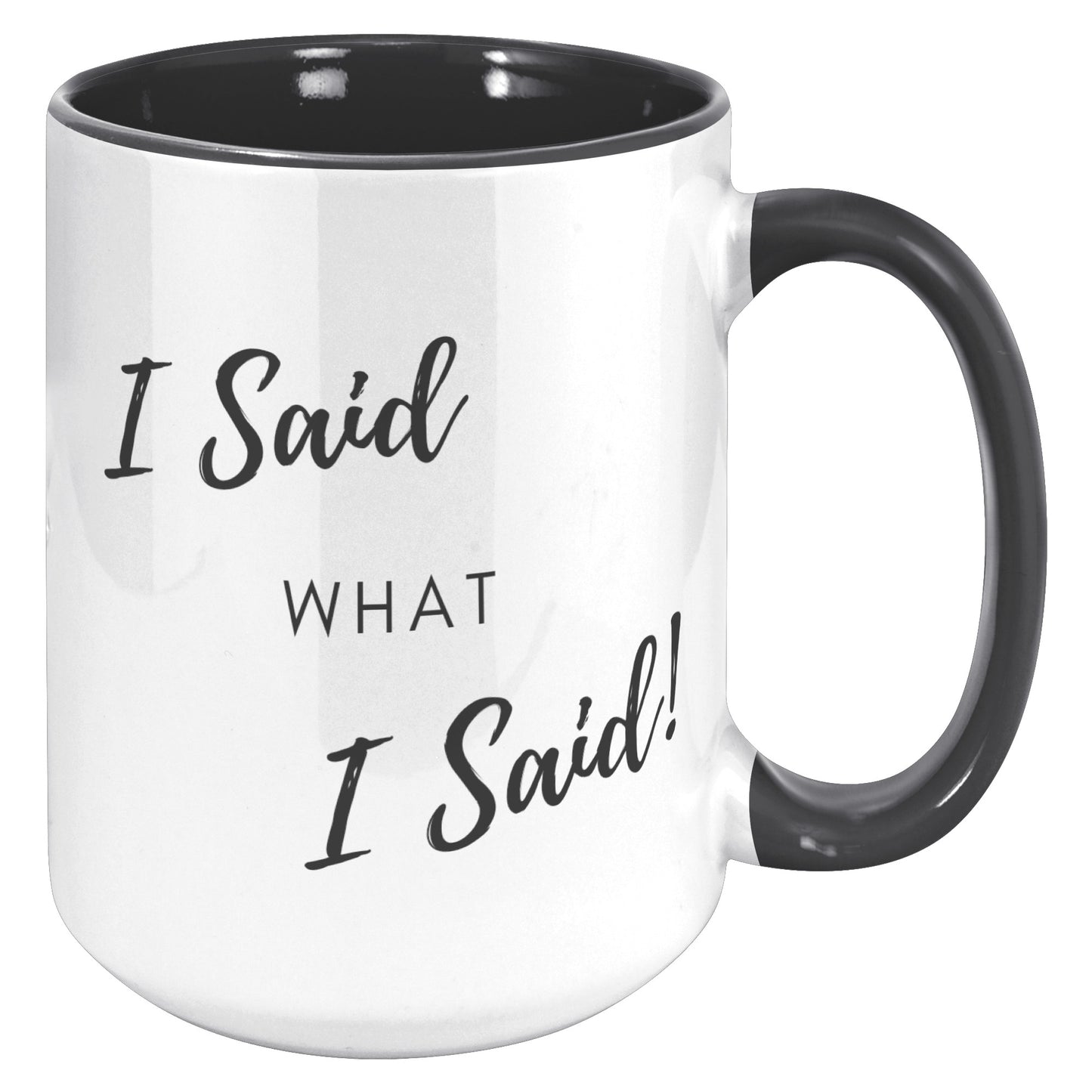 I Said What I Said! - Accent Mug