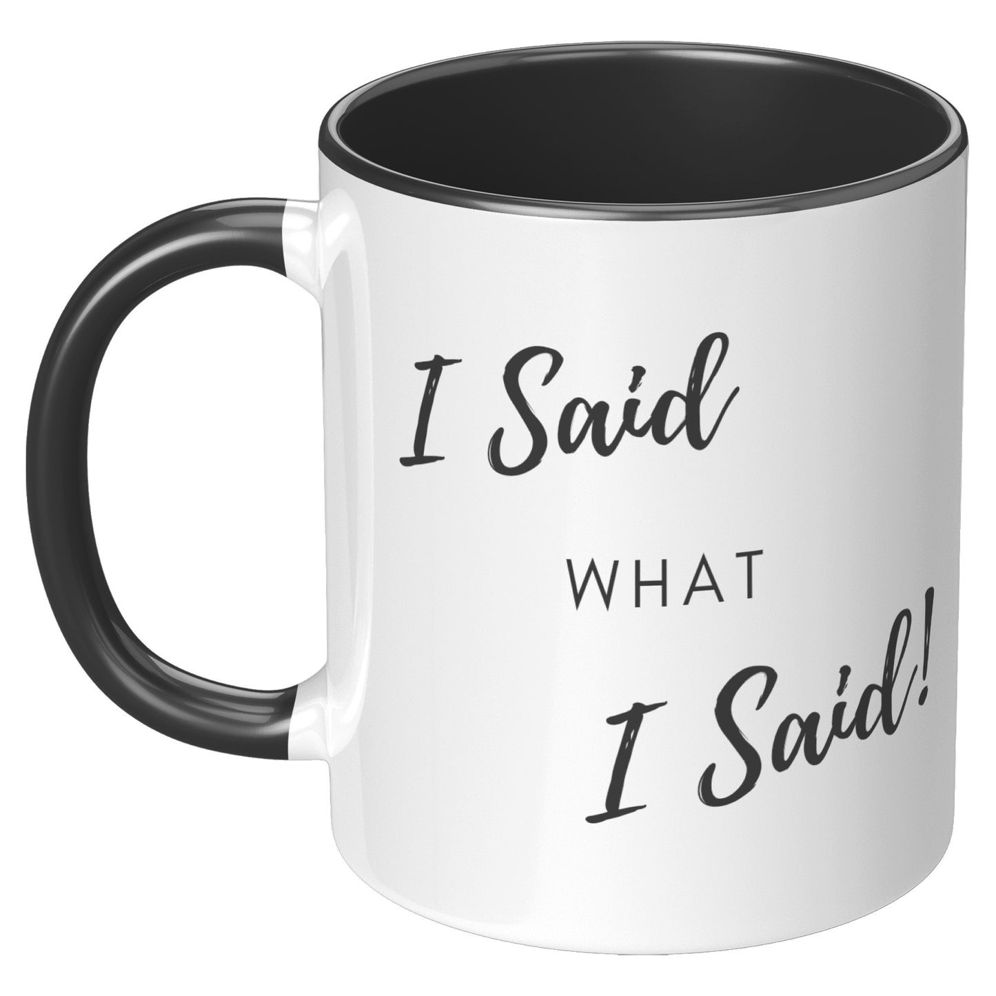 I Said What I Said! - Accent Mug