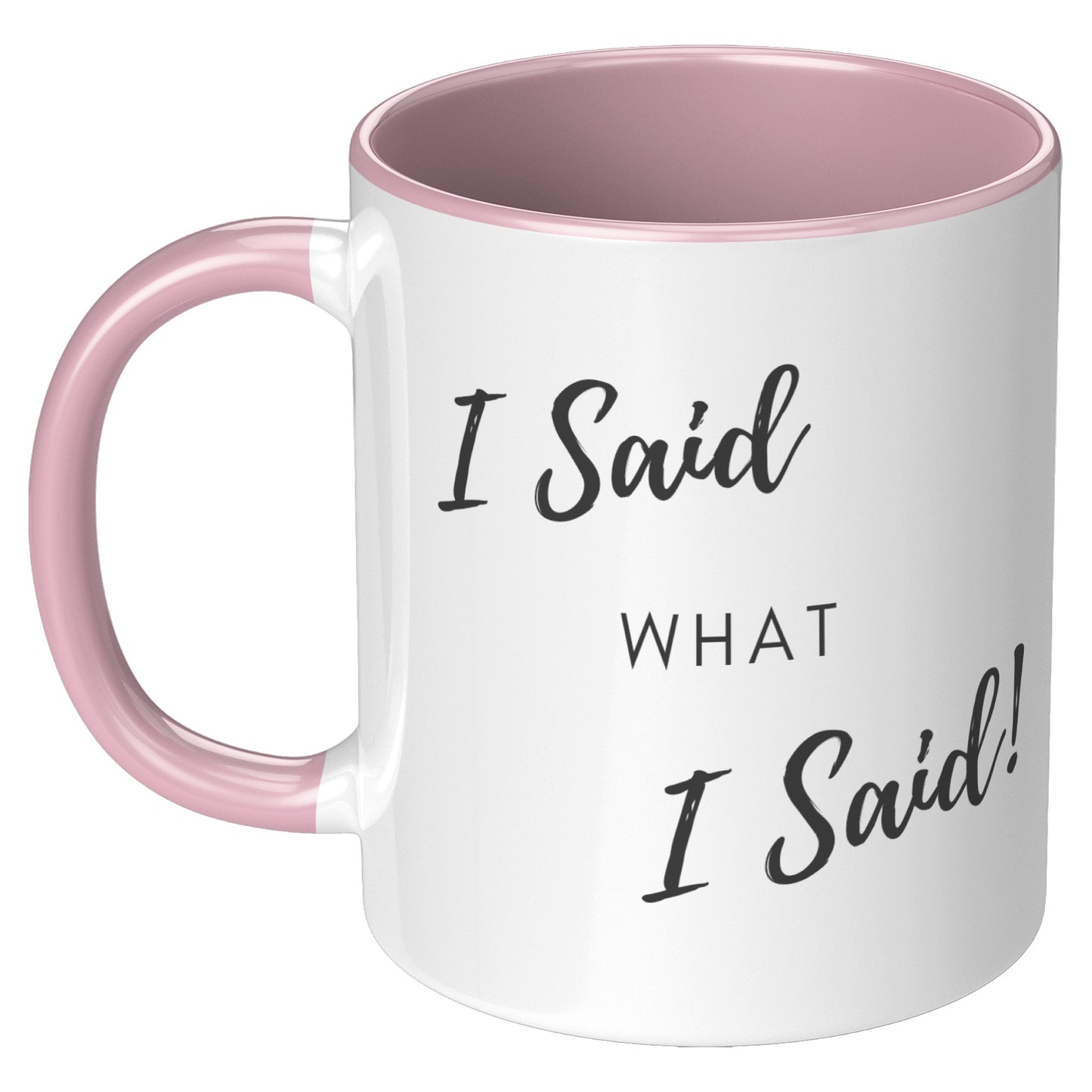 I Said What I Said! - Accent Mug