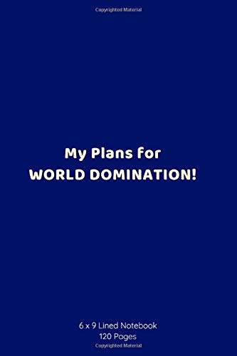 My Plans For WORLD DOMINATION!  Lined Notebook (front cover)