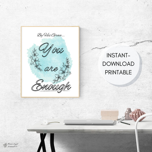 'By His Grace, You Are Enough!' Instant-Download Typography Art Print - Blue Watercolor Background