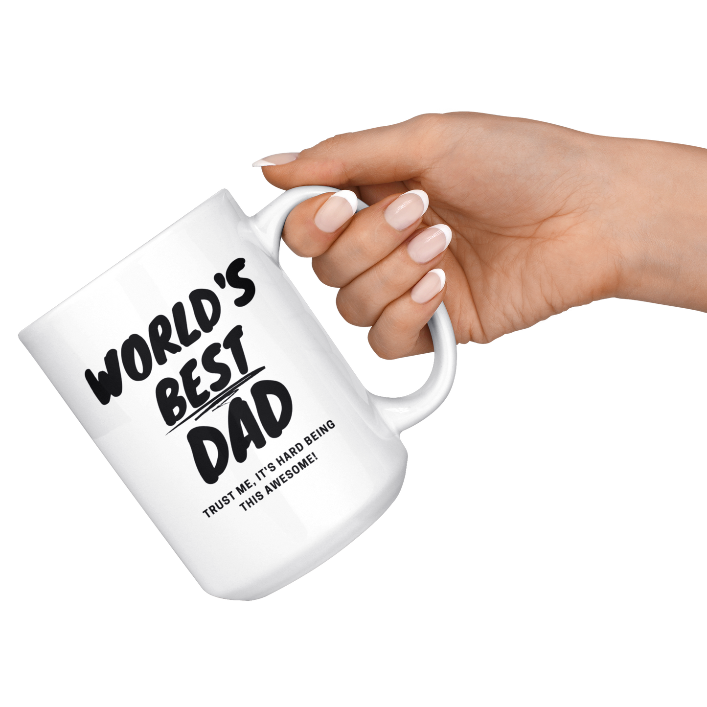 Dad Mug - 'World's Best Dad It's Hard Being This Awesome' - (Black) - Makes a great gift for Birthdays, Christmas, Father's Day or anytime!