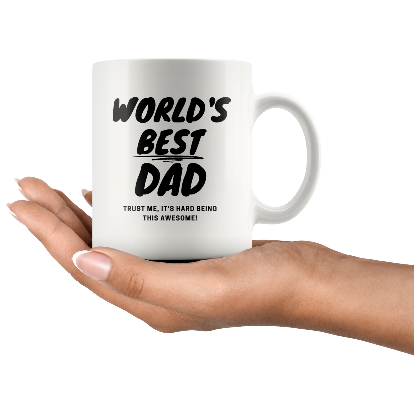 Dad Mug - 'World's Best Dad It's Hard Being This Awesome' - (Black) - Makes a great gift for Birthdays, Christmas, Father's Day or anytime!