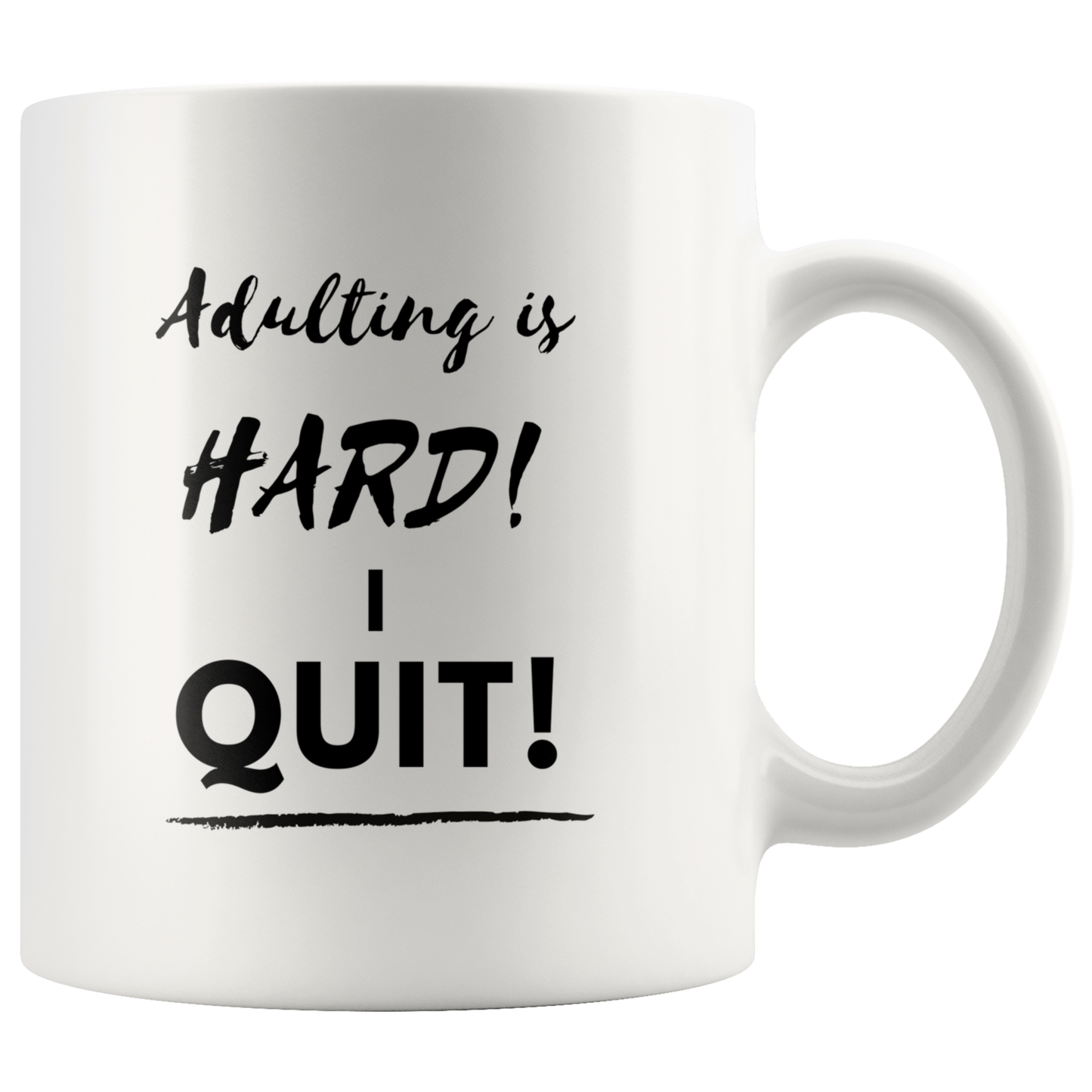 Adulting is HARD! I QUIT! Mug