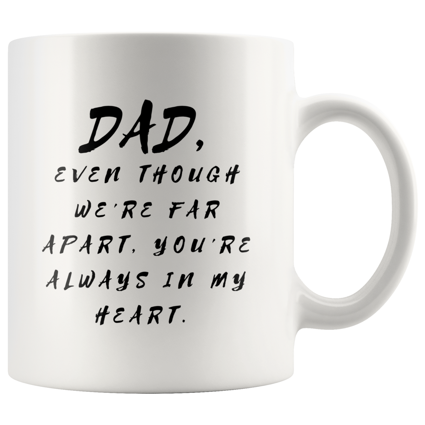 Dad Mug - 'Dad, Even Though We're Far Apart, You're Always in My Heart' (Black) - A great gift for Birthdays, Christmas, Father's Day or anytime!