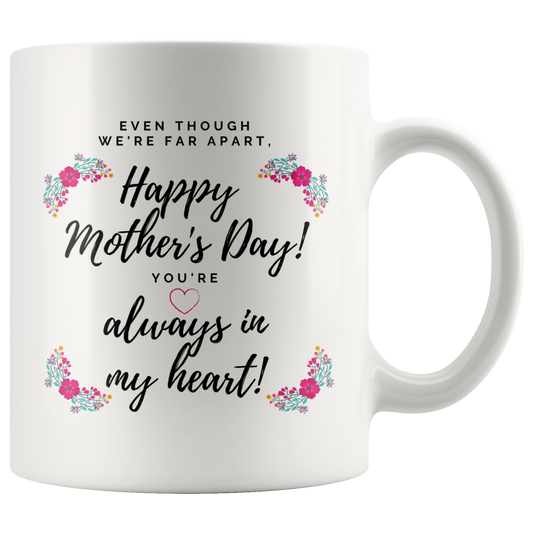 Far Apart - Mother's Day Mug - Makes a Great Gift When You Can't See Mom Face to Face