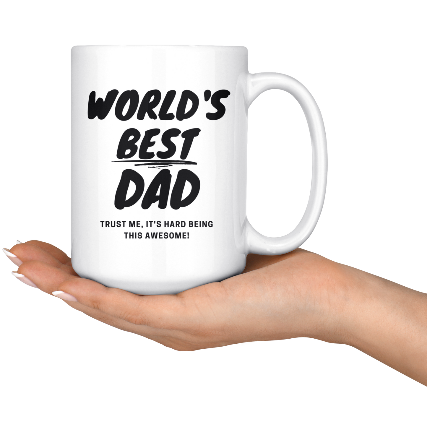 Dad Mug - 'World's Best Dad It's Hard Being This Awesome' - (Black) - Makes a great gift for Birthdays, Christmas, Father's Day or anytime!