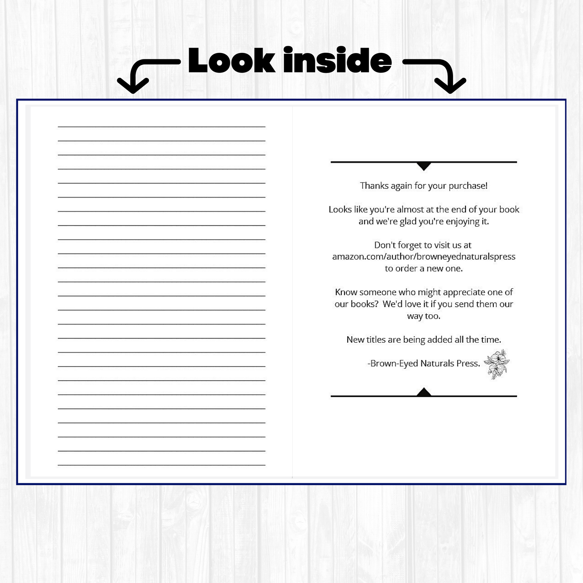 A look inside 6 X 9 blank-lined notebook - end pages and invitation to re-order, refer your friends.