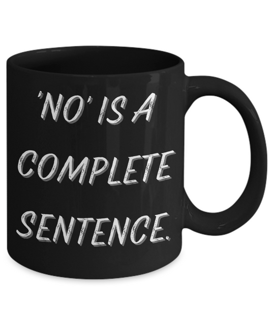 'No' is a Complete Sentence Mug (Black)