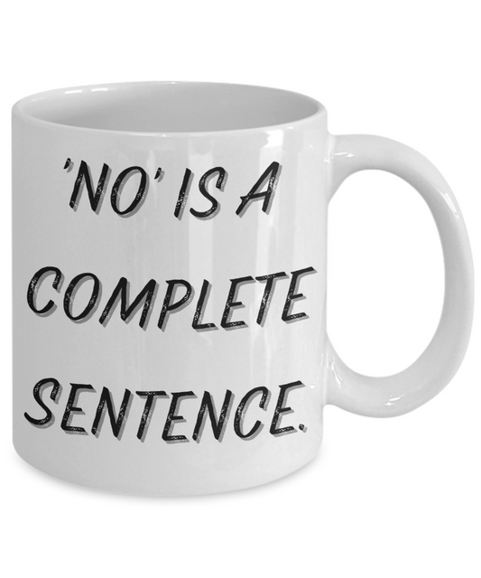 'No' is a Complete Sentence Mug (White)