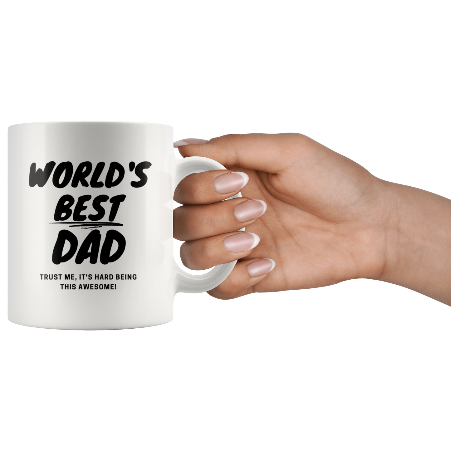 Dad Mug - 'World's Best Dad It's Hard Being This Awesome' - (Black) - Makes a great gift for Birthdays, Christmas, Father's Day or anytime!