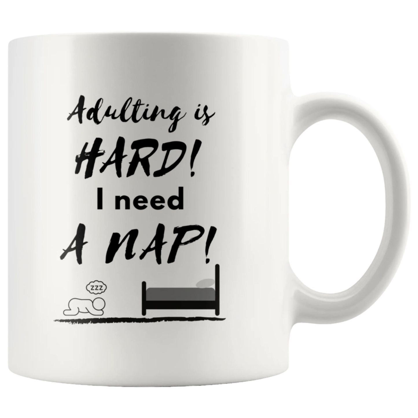 Adulting is HARD! I need a NAP! Mug