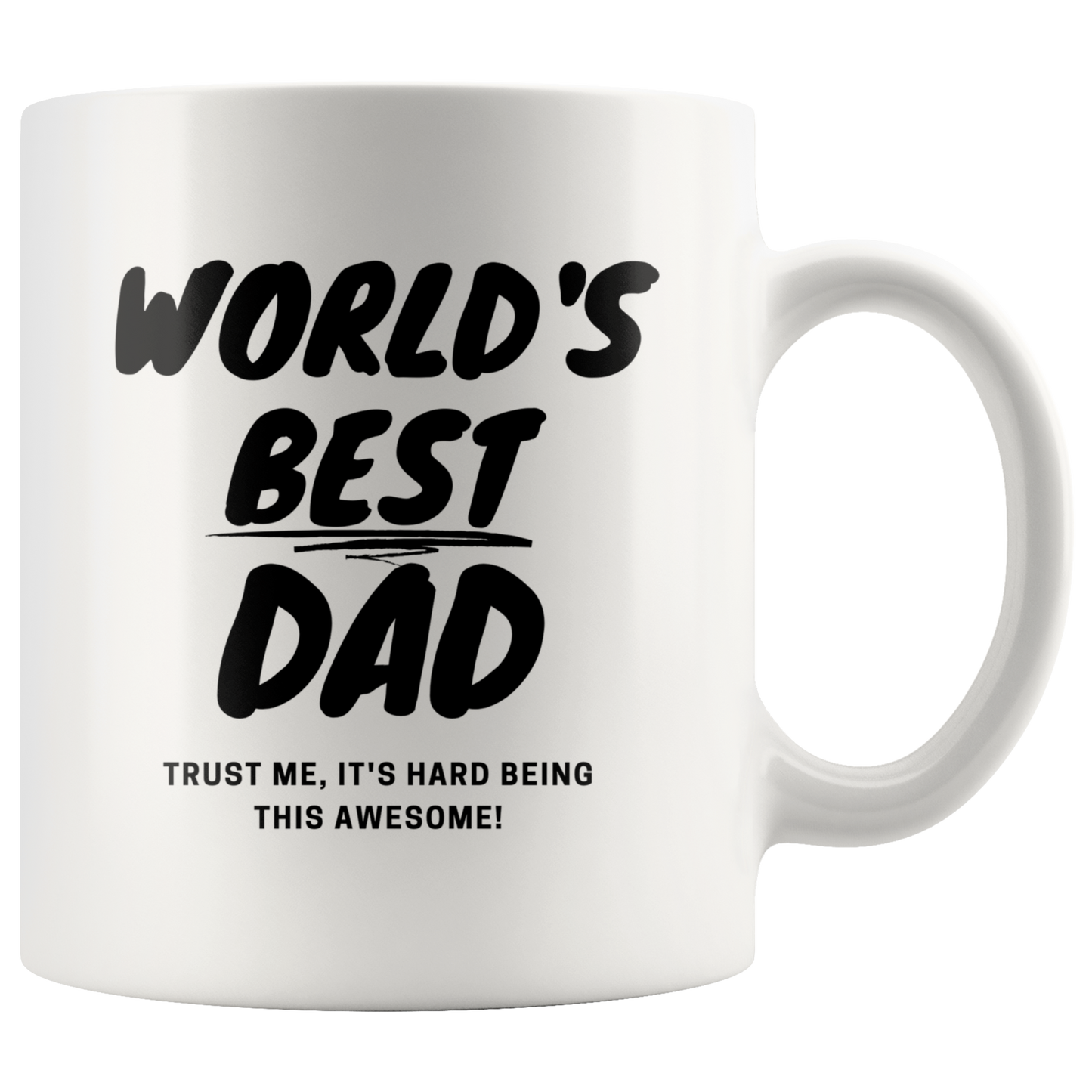 Dad Mug - 'World's Best Dad It's Hard Being This Awesome' - (Black) - Makes a great gift for Birthdays, Christmas, Father's Day or anytime!