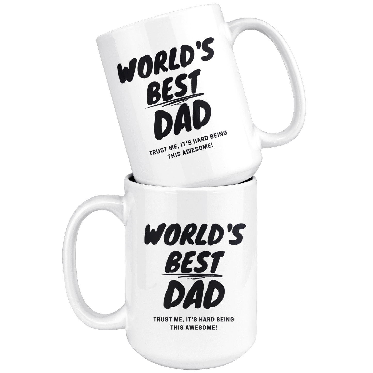 Dad Mug - 'World's Best Dad It's Hard Being This Awesome' - (Black) - Makes a great gift for Birthdays, Christmas, Father's Day or anytime!