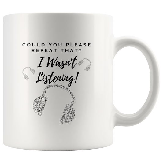 Could You Please Repeat That? I Wasn't Listening Mug (Black Headphones) Mug