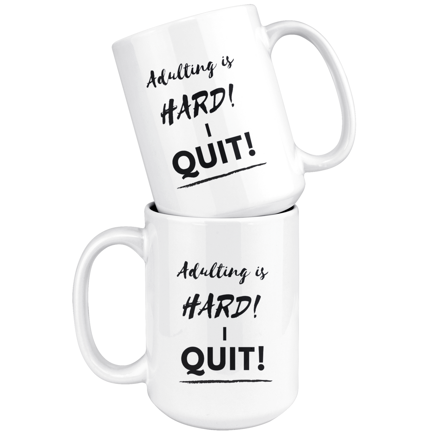 Adulting is HARD! I QUIT! Mug