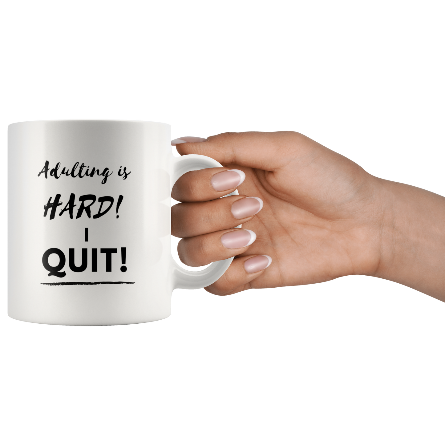 Adulting is HARD! I QUIT! Mug