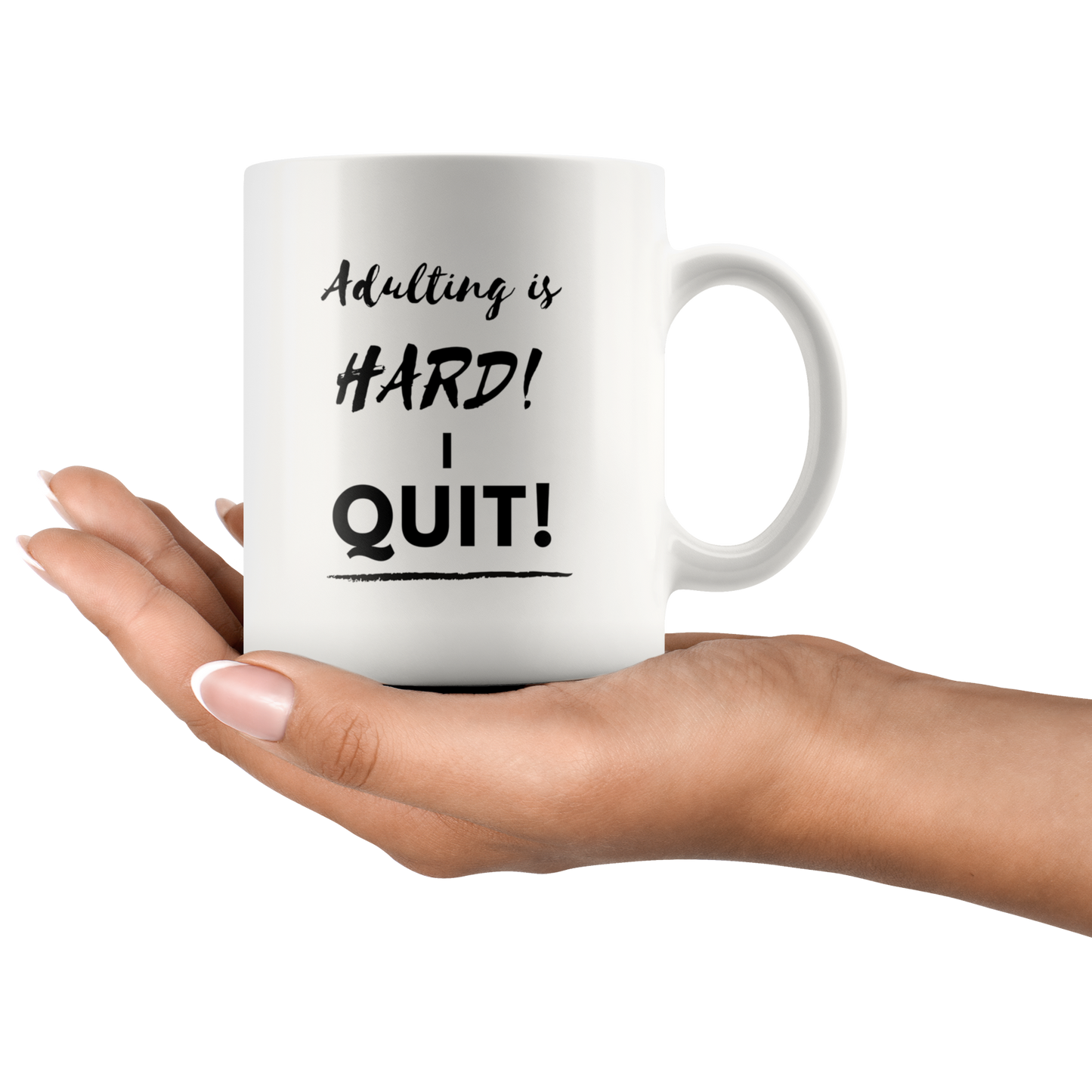 Adulting is HARD! I QUIT! Mug